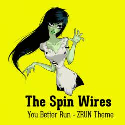 The Spin Wires : You Better Run - ZRUN Theme